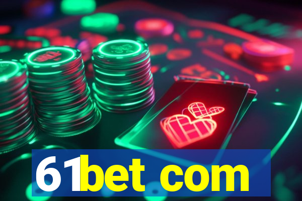 61bet com